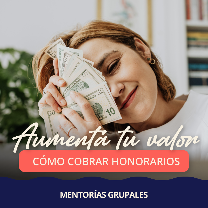 Aumenta tu valor: cómo cobrar honorarios con seguridad y claridad