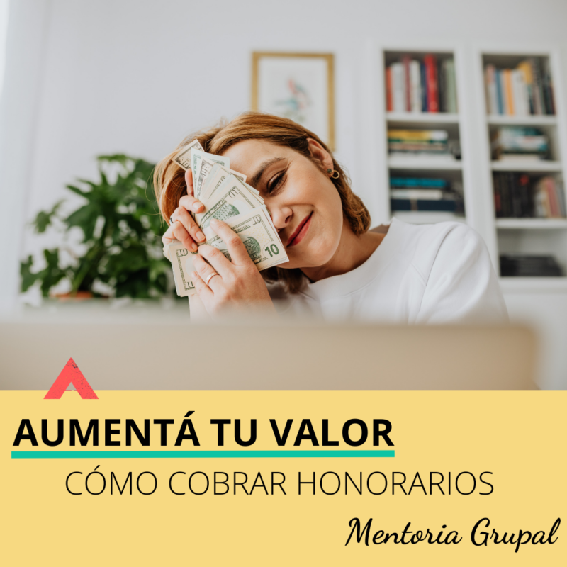 Aumenta tu valor: cómo cobrar honorarios con seguridad y claridad